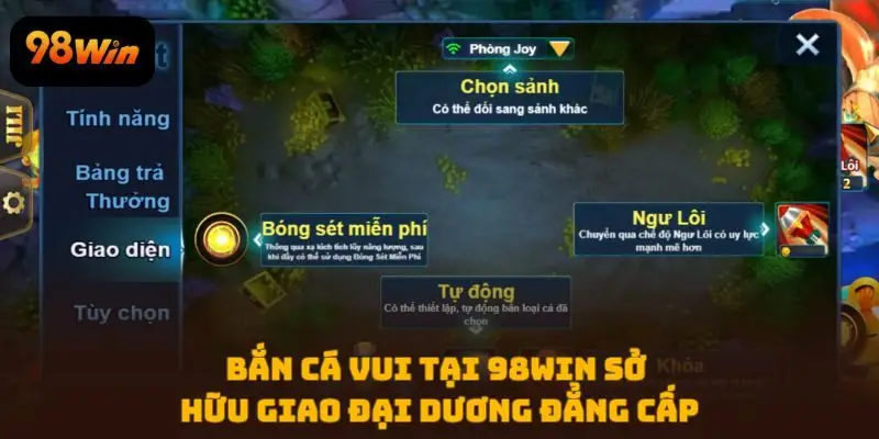 Bắn Cá Vui tại 98WIN sở hữu giao đại dương đẳng cấp