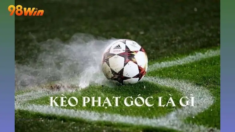 Khái niệm về kèo phạt góc